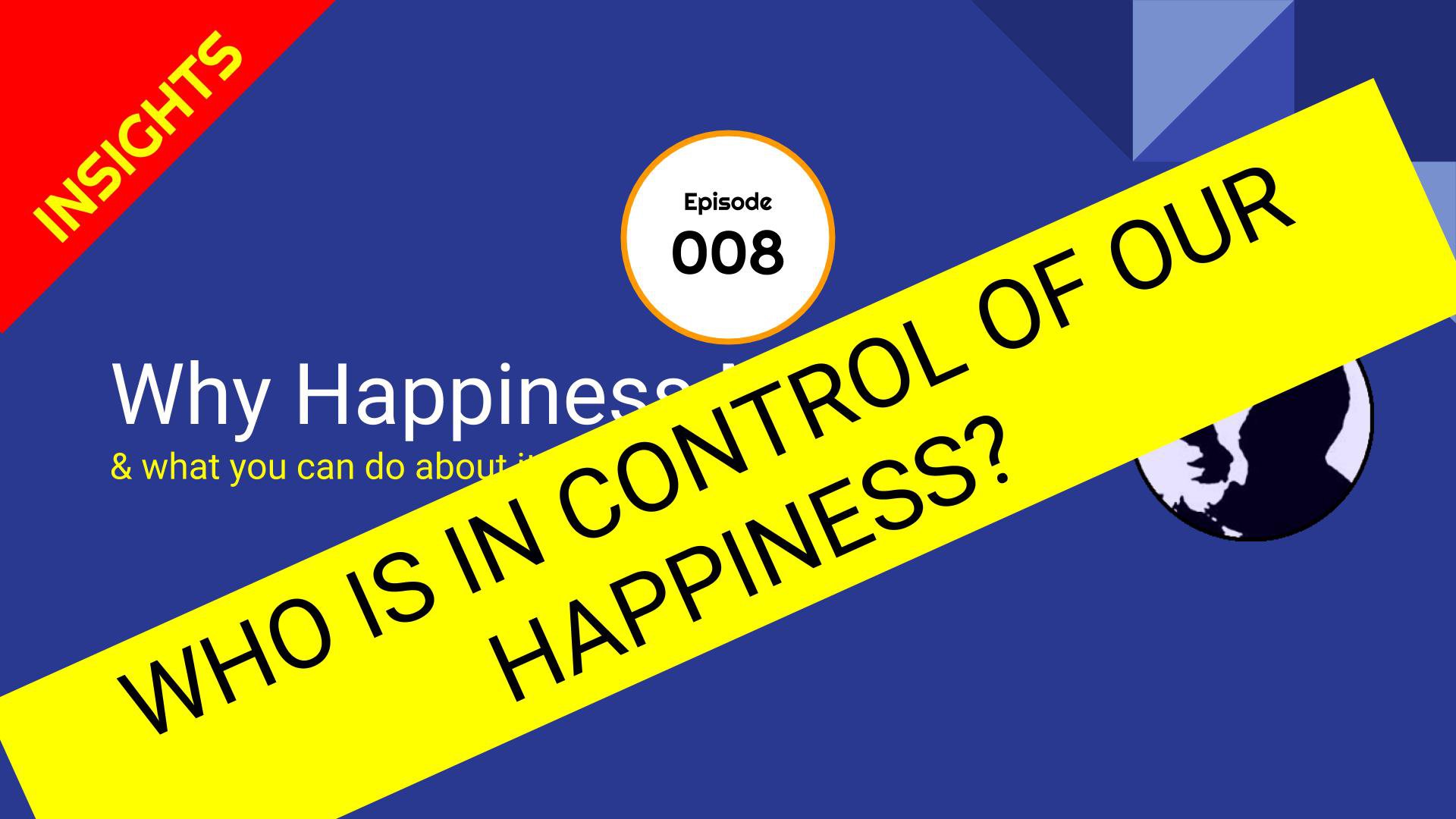 WHO IS IN CONTROL? Happiness Show - Episode 8