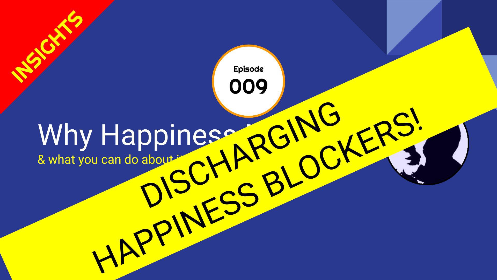 DISCHARGING Happiness Blockers? Happiness Show - Episode 9