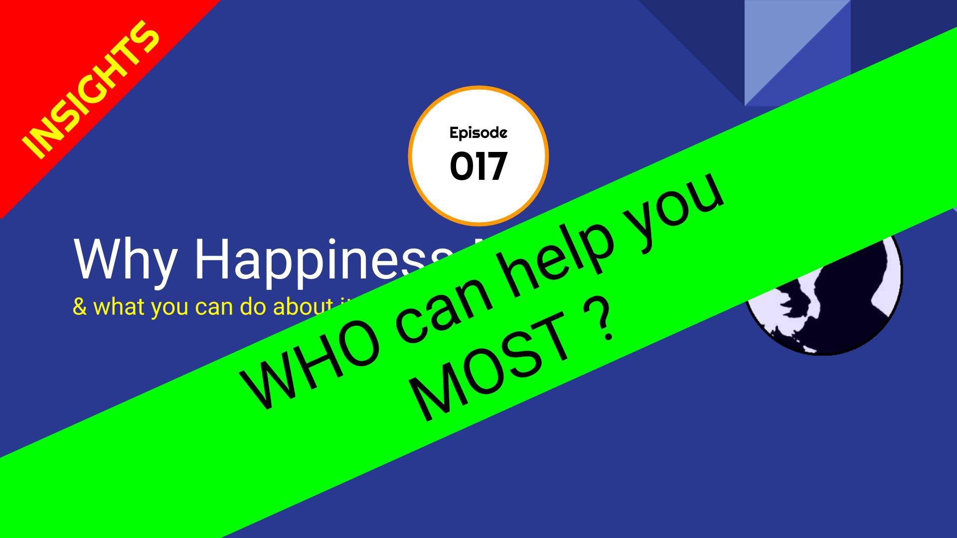 WHO can help you MOST? - The Happiness Show - Episode 17