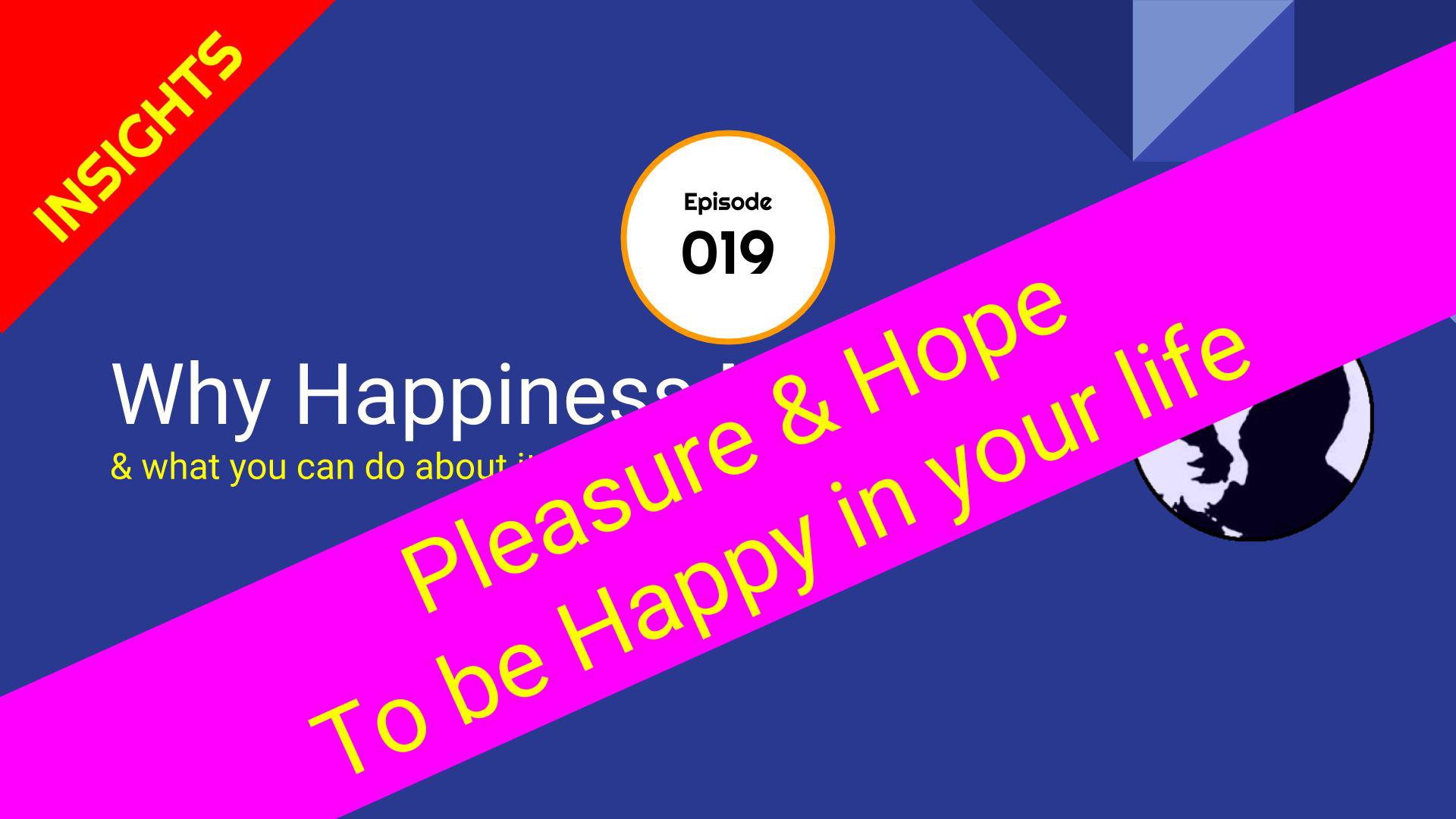 The Happiness Show - Episode 19 - Pleasure & Hope?